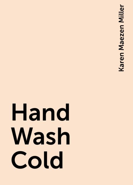 Hand Wash Cold, Karen Maezen Miller