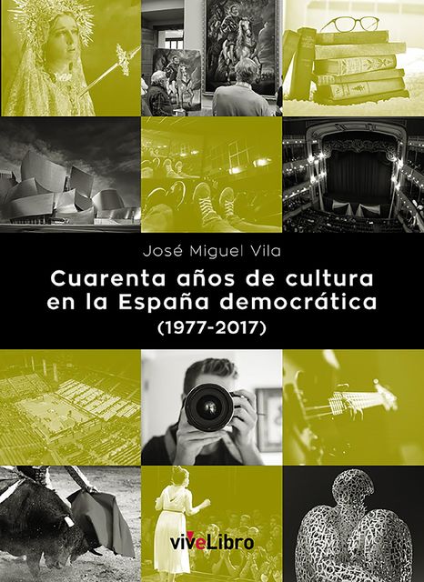 Cuarenta años de cultura en la España democrática (1977–2017), José Miguel Vila López