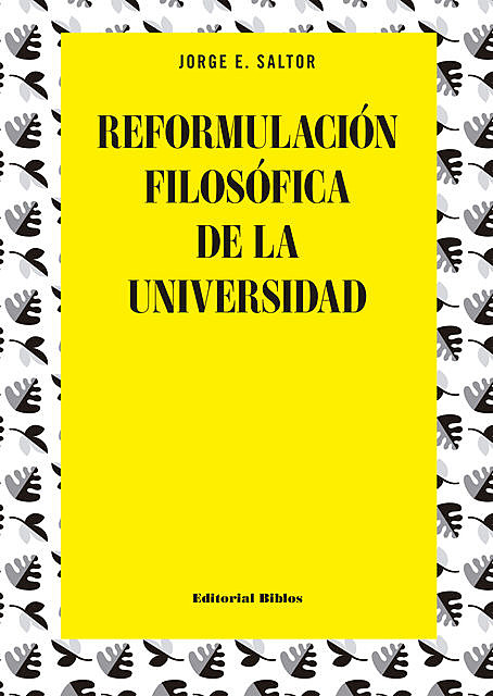 Reformulación filosófica de la universidad, Jorge E. Saltor