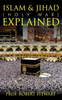 Islam & Jihad (Holy War) Explained, Robert Stewart