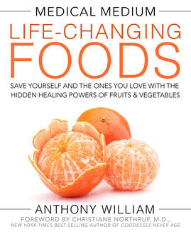 Medical Medium Life-Changing Foods, Anthony William