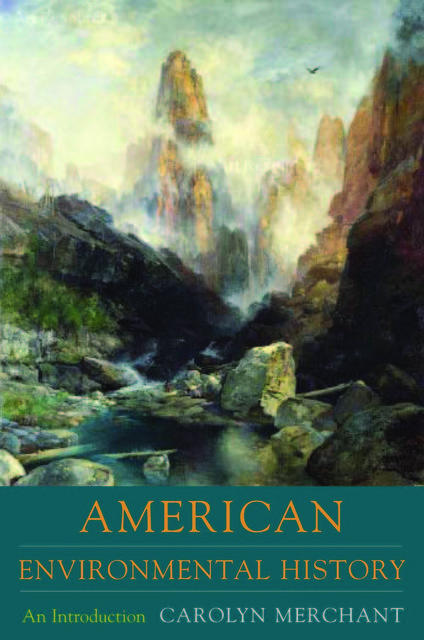 American Environmental History: An Introduction, Carolyn Merchant