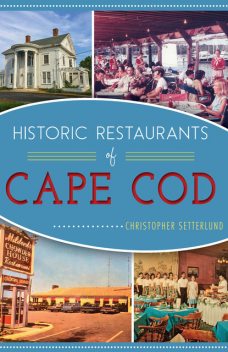 Historic Restaurants of Cape Code, Christopher Setterlund