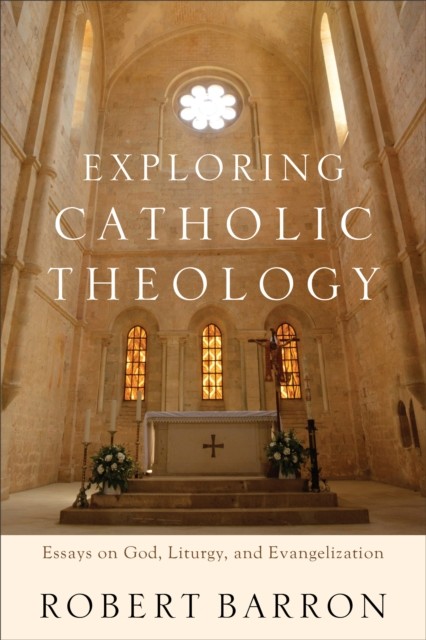 Exploring Catholic Theology, Robert Barron