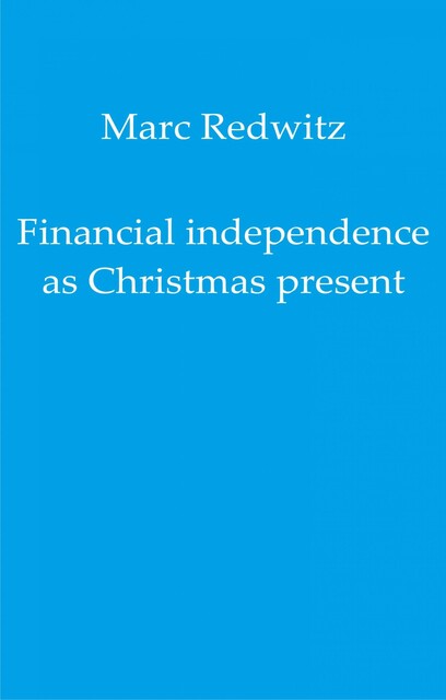 Financial independence as Christmas present, Marc Redwitz