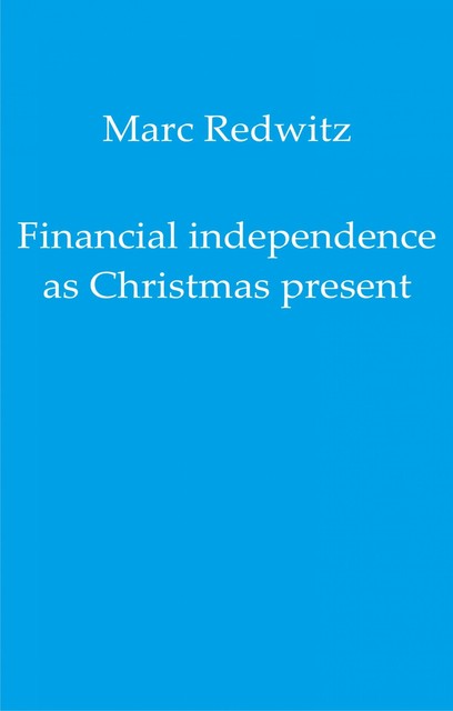 Financial independence as Christmas present, Marc Redwitz