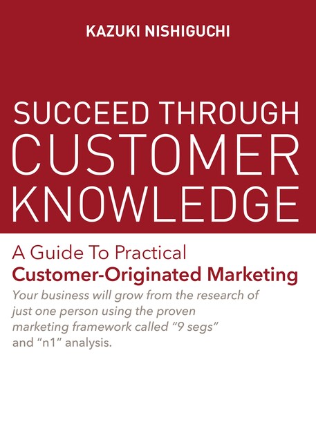 Succeed Through Customer Knowledge, Kazuki Nishiguchi