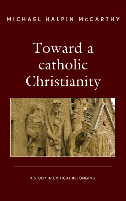 Toward a catholic Christianity, Michael McCarthy