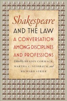 Shakespeare and the Law, Richard Strier, Martha C. Nussbaum, Bradin Cormack