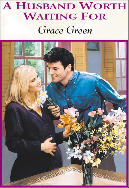 A Husband Worth Waiting For, Grace Green