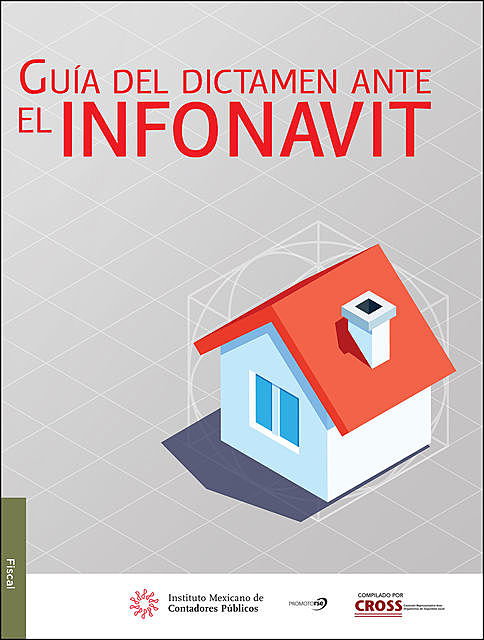 Guía del dictamen ante el INFONAVIT, Comisión Representativa Ante Organismos de Seguridad Social IMCP