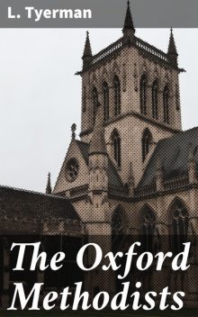 The Oxford Methodists, L. Tyerman