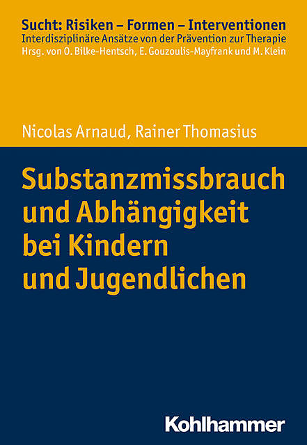 Substanzmissbrauch und Abhängigkeit bei Kindern und Jugendlichen, Nicolas Arnaud, Rainer Thomasius