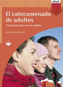 El catecumenado de adultos, Jesús Sastre García