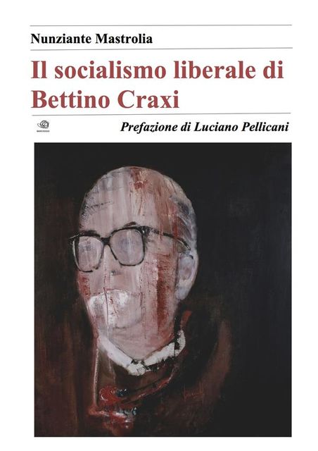 Il socialismo liberale di Bettino Craxi, Nunziante Mastrolia