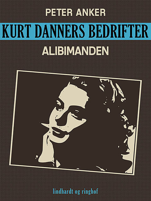 Kurt Danners bedrifter: Alibimanden, Peter Anker