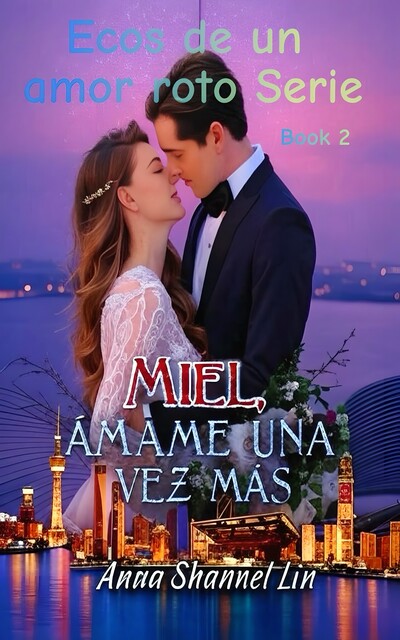 Miel, Ámame una vez más, Anna Shannel Lin