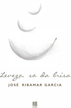 Leveza, só da brisa, José Ribamar Garcia