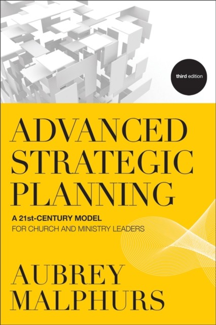 Advanced Strategic Planning, Aubrey Malphurs