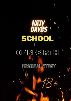 School of Rebirth. Mystical Story, Naty Daybs