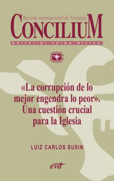 «La corrupción de lo mejor engendra lo peor». Una cuestión crucial para la Iglesia. Concilium 358, Luiz Carlos Susin