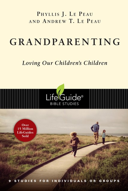 Grandparenting, Andrew T. Le Peau, Phyllis J. Le Peau, llis J. Le Peau