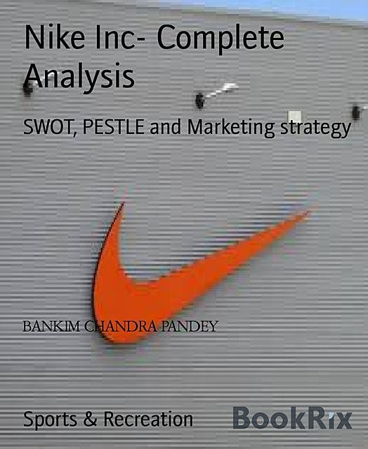 Nike Inc- Complete Analysis, BANKIM CHANDRA PANDEY