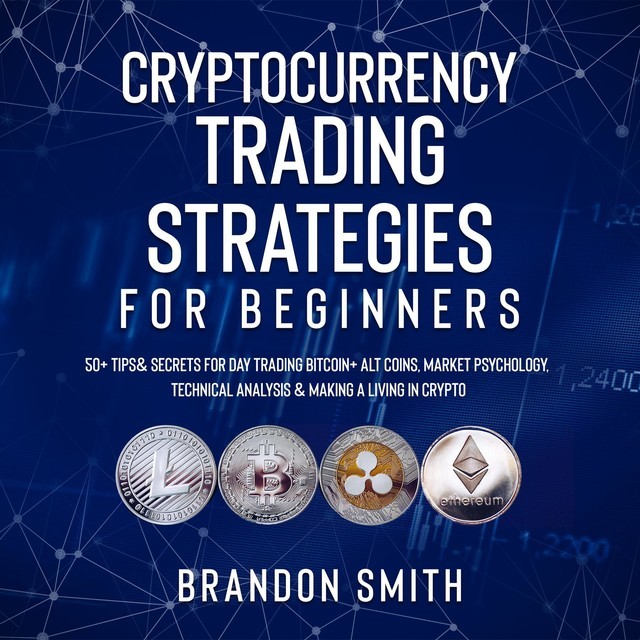 Cryptocurrency Trading Strategies For Beginners, Brandon Smith