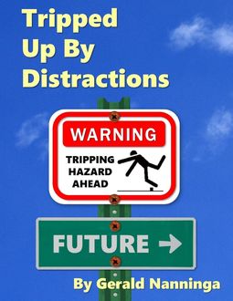Tripped Up By Distractions, Gerald Nanninga