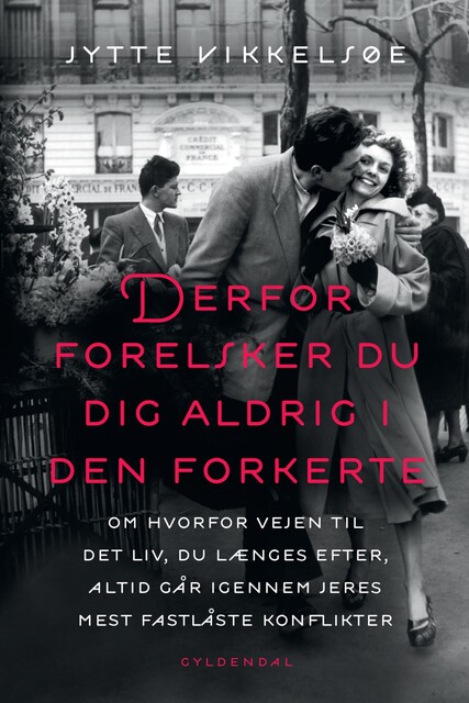 Derfor forelsker du dig aldrig i den forkerte, Jytte Vikkelsøe