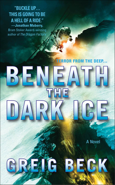 Beneath the Dark Ice, Greig Beck