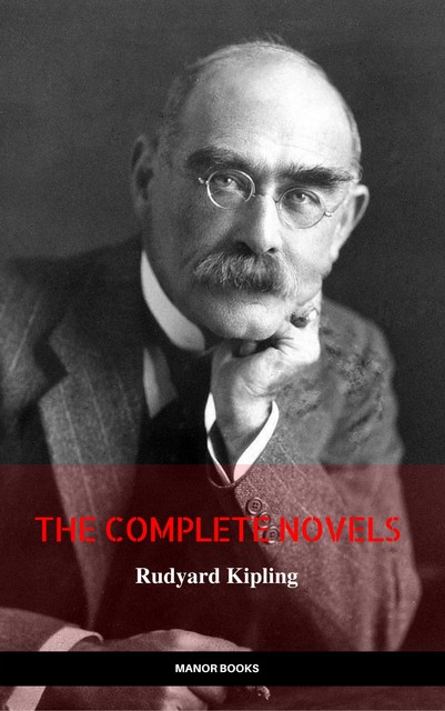 Rudyard Kipling: The Complete Novels and Stories (Manor Books) (The Greatest Writers of All Time), Joseph Rudyard Kipling, Manor Books