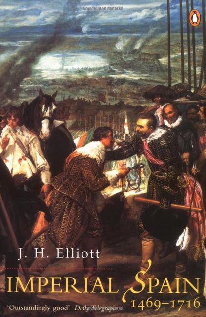 Imperial Spain 1469–1716, John Elliott