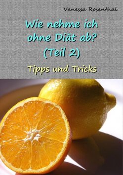 Wie nehme ich ohne Diät ab? (Teil 2), Vanessa Rosenthal