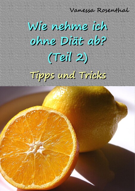Wie nehme ich ohne Diät ab? (Teil 2), Vanessa Rosenthal