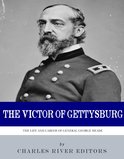 The Victor of Gettysburg, Charles Editors