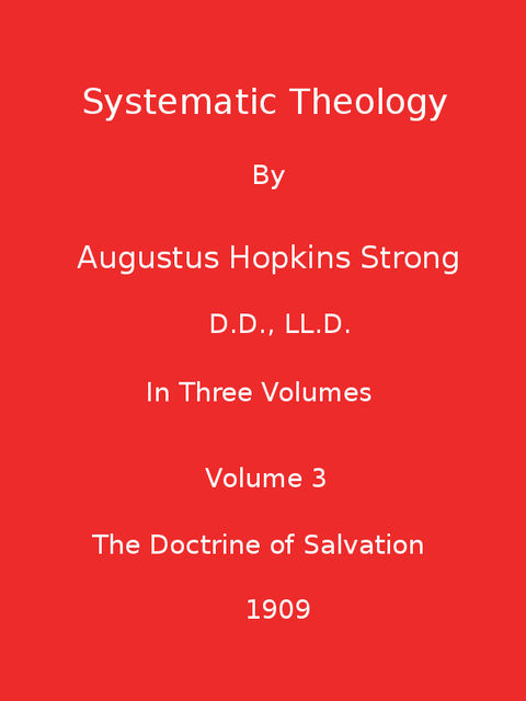 Systematic Theology (Volume 3 of 3), Augustus Hopkins Strong