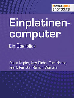 Einplatinencomputer - ein Überblick, Tam Hanna, Ramon Wartala, Diana Kupfer, Frank Pientka, Kay Glahn