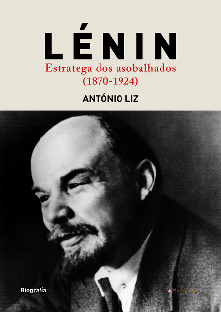 Lenin. Estratega dos asobalhados (1870–1924), Antonio Liz
