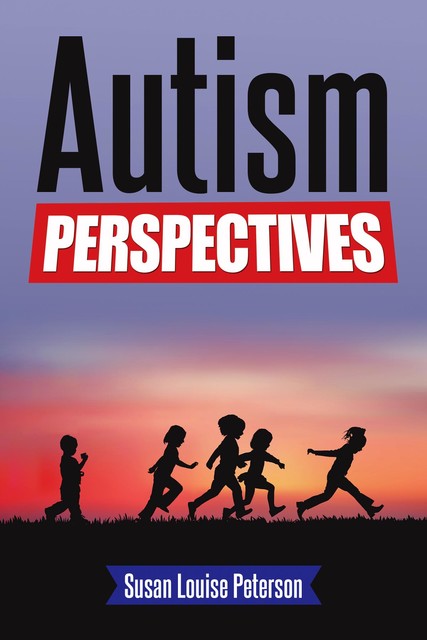 Autism Perspectives, Susan Louise Peterson