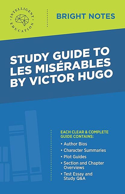 Study Guide to Les Misérables by Victor Hugo, Intelligent Education