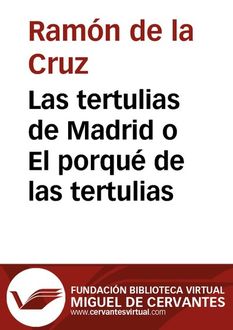 Las tertulias de Madrid o El porqué de las tertulias, Ramón de la Cruz