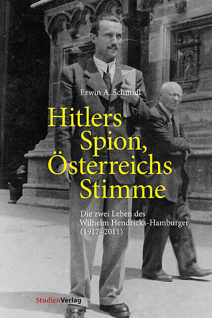 Hitlers Spion, Österreichs Stimme, Erwin A. Schmidl