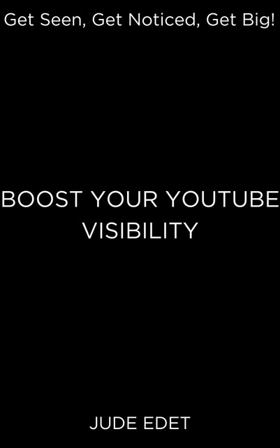 Boost Your Youtube Visibility, Jude Edet