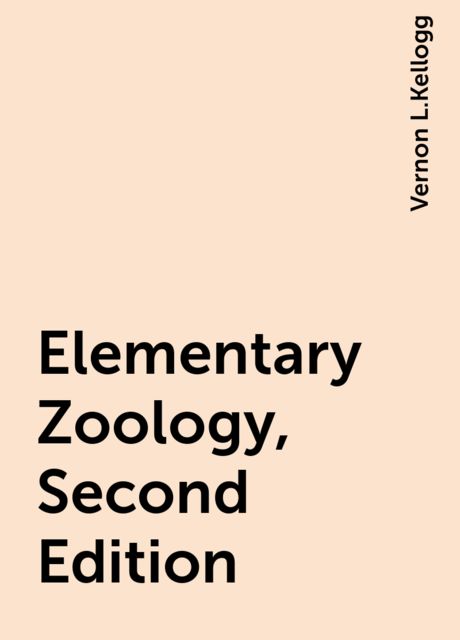 Elementary Zoology, Second Edition, Vernon L.Kellogg
