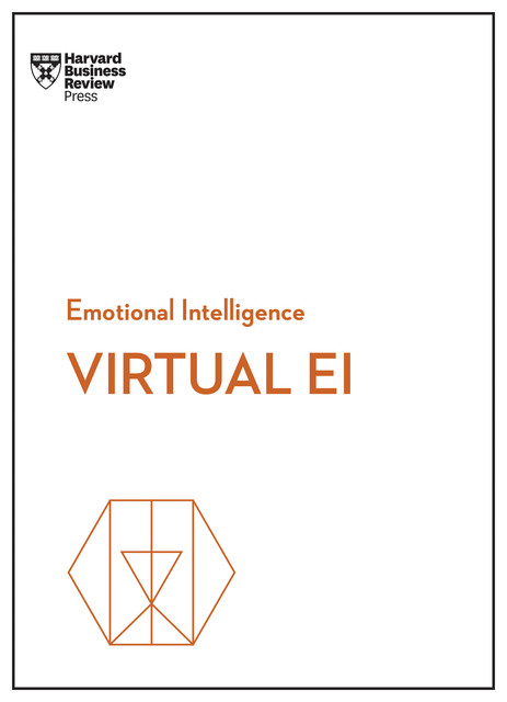 Virtual EI (HBR Emotional Intelligence Series), Harvard Business Review, Amy C.Edmondson, Heidi K. Gardner, Amanda Sinclair, Mark Mortensen