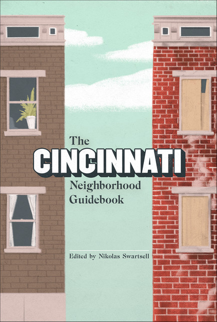 The Cincinnati Neighborhood Guidebook, Nick Swartsell