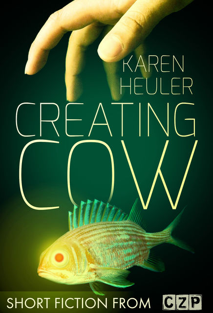 Creating Cow, Karen Heuler