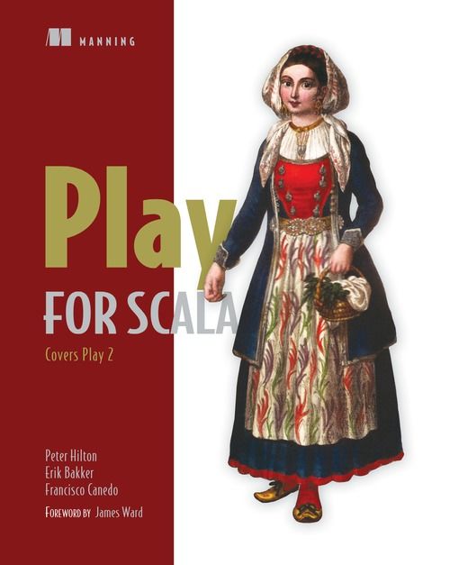 Play for Scala: Covers Play 2, Erik Bakker, Francisco Canedo, Peter Hilton