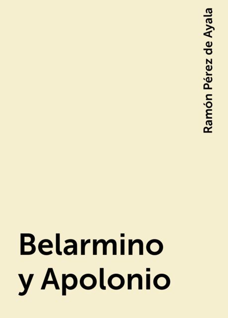 Belarmino y Apolonio, Ramón Pérez de Ayala